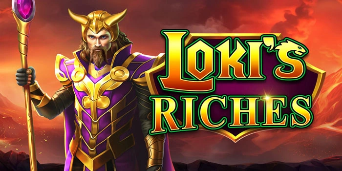 Strategi Ampuh Menang Besar Di Slot Loki's Riches Bagi Pemula